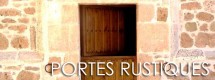 Portes rustiques bois chêne, forgé authentique